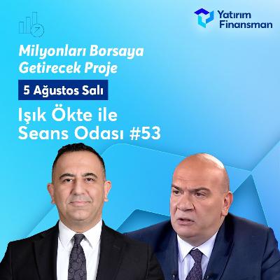 Seans Odası #53 I Halka Arzlar Geri Mi Dönüyor?