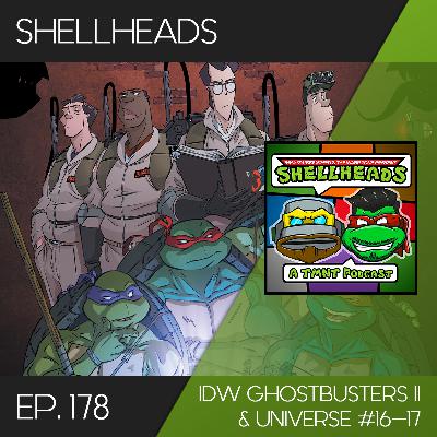 Shellheads #178 – IDW Ghostbusters 2 & Universe #16-17 Shellheads #178 – IDW Ghostbusters 2 & Universe #16-17