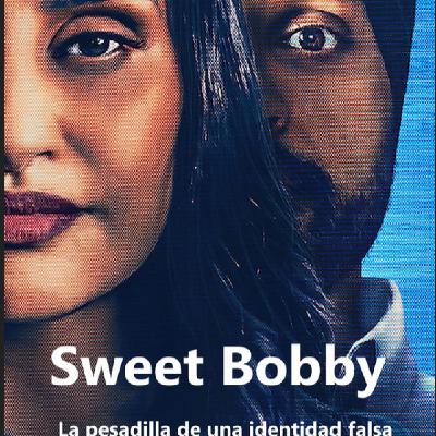 Sweet Bobby: La pesadilla de una identidad falsa