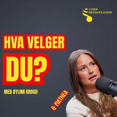 Hva velger du, Mathea Bjørndalen? Hva velger du, Mathea Bjørndalen?