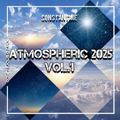Constantine - Atmospheric - 2025 Vol.1 (Continuous DJ Mix)
