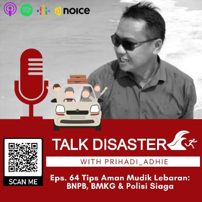 Eps. 64 Tips Aman Mudik Lebaran: BNPB, BMKG & Polisi Siaga
