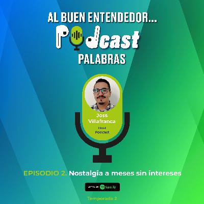 T2. Episodio 2. Nostalgia a meses sin intereses