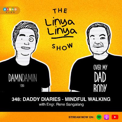 348: Daddy Diaries - Mindful Walking w/ Engr. Rene Sangalang