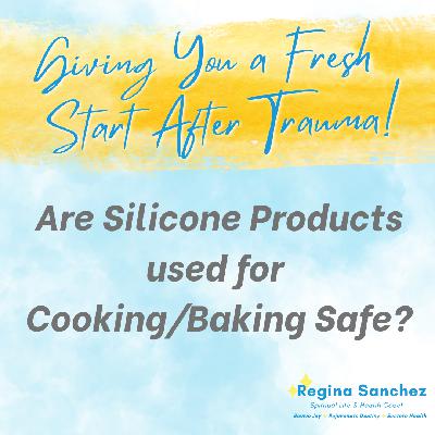 Are Silicone Products used for Cooking/Baking Safe?