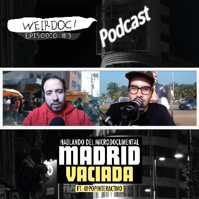 Ep #3: Documental Madrid Vaciada, Cómo hacer un vlog y momento de aplaudir | weirdoc podcast Ep #3: Documental Madrid Vaciada, Cómo hacer un vlog y momento de aplaudir | weirdoc podcast