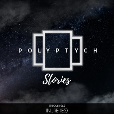 Polyptych Stories | Episode #262 - INURE (ES) Polyptych Stories | Episode #262 - INURE (ES)