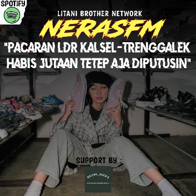S3E7 : LDR KALIMANTAN SELATAN - TRENGGALEK HABIS JUTAAN TETEP AJA DIPUTUSIN! Ft. Imelda S3E7 : LDR KALIMANTAN SELATAN - TRENGGALEK HABIS JUTAAN TETEP AJA DIPUTUSIN! Ft. Imelda