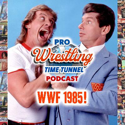 Episode 40:The Year of 1985 Territory Review, The WWF Episode 40:The Year of 1985 Territory Review, The WWF