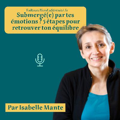 Submergé(e) par tes émotions ? 5 étapes pour retrouver ton équilibre
