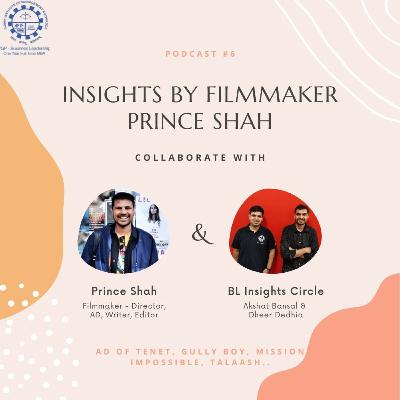 Insights by Filmmaker Prince Shah | Podcast by IIMK-BL Insights Circle Ep 6 | Dheer Dedhia | Akshat Bansal