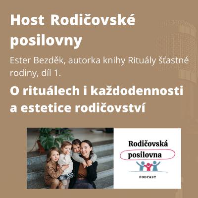 73 - O rituálech, každodennosti a estetice rodičovství - Ester Bezděk, díl 1. - Host Rodičovské posilovny