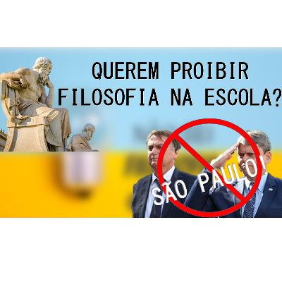 Querem proibir Filosofia nas Escolas!