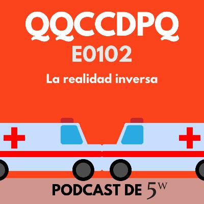 QQCCDPQ 0102 - La Realidad Inversa