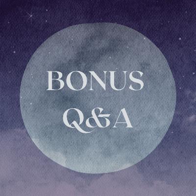 Bonus Episode - Astrology Q&A