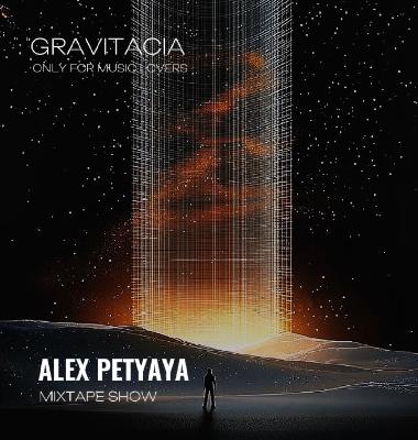 ALEX PETYAYA - GRAVITACIA MIXTAPE SHOW 2025-10-30 ALEX PETYAYA - GRAVITACIA MIXTAPE SHOW 2025-10-30