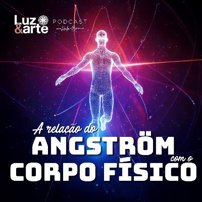 A correlação do Angstrom com o Corpo Físico A correlação do Angstrom com o Corpo Físico