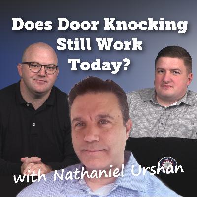 Does Door Knocking Still Work Today? With Nathaniel Urshan Does Door Knocking Still Work Today? With Nathaniel Urshan