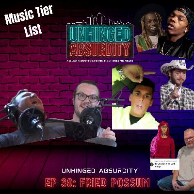 EP 30| Fried Possum | We Create a New TLC show Plus Music Tier List