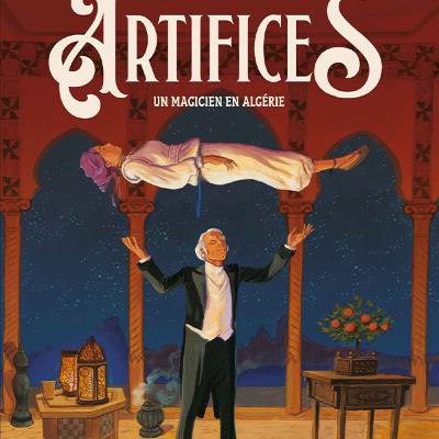 Artifices Un magicien en Algérie