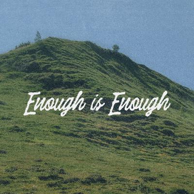 "Enough is Enough" - Pastor Cliff "Enough is Enough" - Pastor Cliff