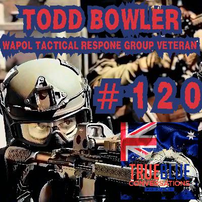 True Blue Conversations - Todd Bowler - WAPOL Police Tactical Response Group Veteran