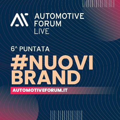 #NUOVIBRAND - Automotive Forum LIVE 2025 - sesta puntata