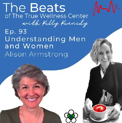 (Ep. 93) Understanding Men and Women with Allison Armstrong (Ep. 93) Understanding Men and Women with Allison Armstrong