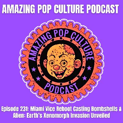 Episode 231: Miami Vice Reboot Casting Bombshells & Alien: Earth’s Xenomorph Invasion Unveiled Episode 231: Miami Vice Reboot Casting Bombshells & Alien: Earth’s Xenomorph Invasion Unveiled
