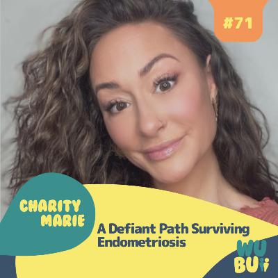 A Defiant Path Surviving Endometriosis with Charity Marie