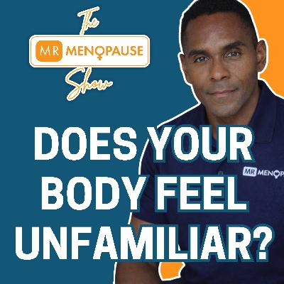 Why Your Body Feels Unfamiliar in Menopause