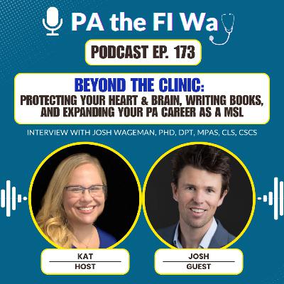 173 | Beyond the Clinic: Protecting Your Heart & Brain, Writing Books, and Expanding Your PA Career as a MSL