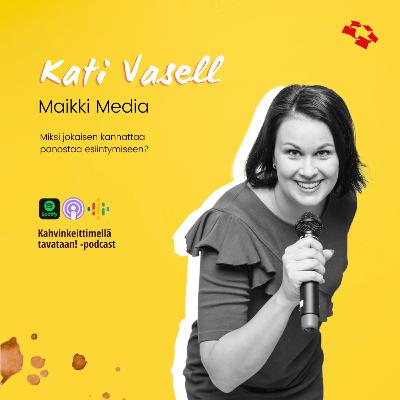 E17: Miksi esiintymiseen kannattaa panostaa, Kati Vasell?