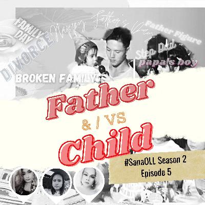 S02E05: Father and Child + Kier Legaspi and Dani Baretto Issue + Father Figure + Broken Family