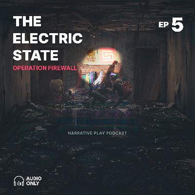 S2E5: Fallout in Littleville | Electric State Actual Play Podcast S2E5: Fallout in Littleville | Electric State Actual Play Podcast