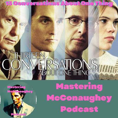 13 Conversations About One Thing: McConaughey is a Lawyer AGAIN (And a Murderer?)