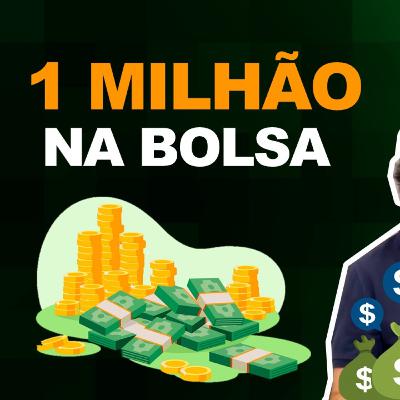 1 MILHÃO DE REAIS na bolsa de valores