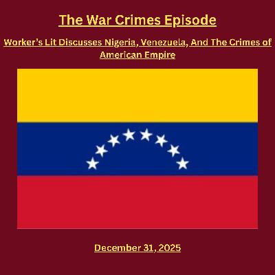 The War Crimes Episode: Nigeria, Venezuela, and the Crimes of American Empire