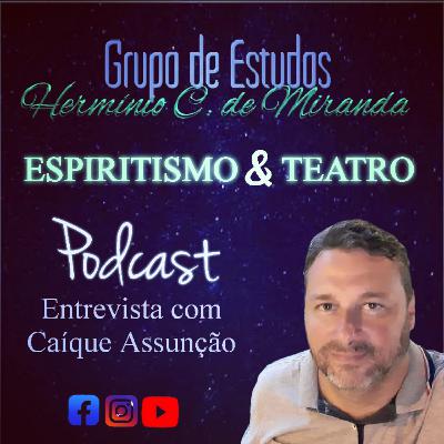 Entrevista com Caíque Assunção sobre Espiritismo e Teatro.