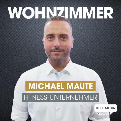 (#19) Michael Maute - Fitnessunternehmer abseits vom Mittelmaß