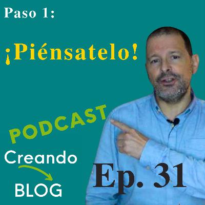 ✅ Paso 1 para crear un blog: ¡¡¡Piénsatelo!!! 📌 Episodio 31 👉 ¿Lo pensamos?