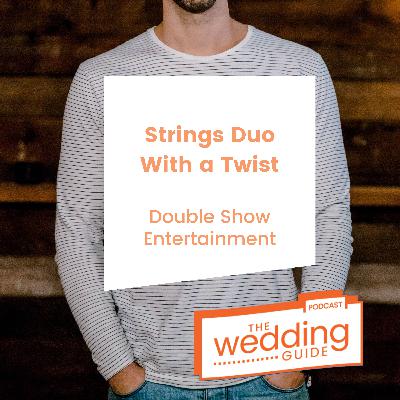 Episode 99: Strings Duo with a Twist Episode 99: Strings Duo with a Twist