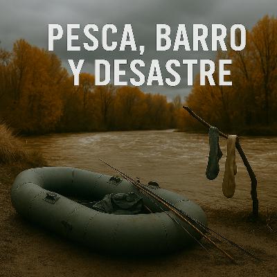 Pesca, barro y desastre: una épica de otoño Pesca, barro y desastre: una épica de otoño