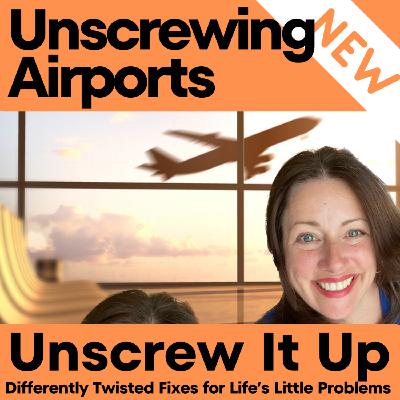 Unscrewing Airports Unscrewing Airports