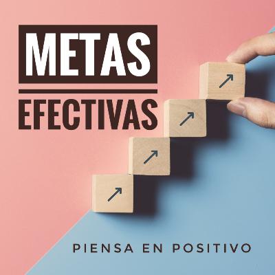 Metas efectivas, para lograr lo que quieres