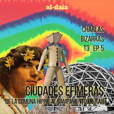 Ciudades Efímeras: de la comuna Hippie al campamento Militar