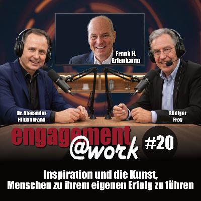EngagementAtWork Folge #20: Inspiration und die Kunst, Menschen zu ihrem eigenen Erfolg zu führen EngagementAtWork Folge #20: Inspiration und die Kunst, Menschen zu ihrem eigenen Erfolg zu führen