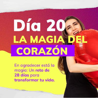 RETO DE LA MAGIA 28 DÍAS DE GRATITUD 🙏 - DÍA 20: LA MAGIA DEL CORAZÓN