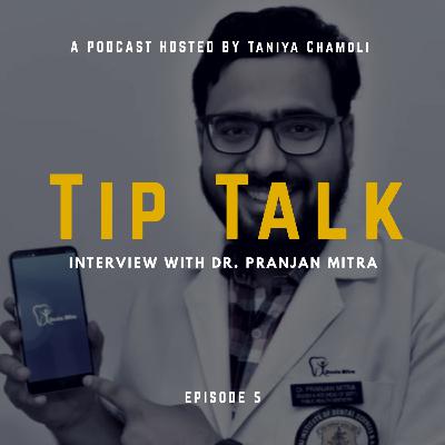 Meet Dentist Turned Entrepreneur Dr. Pranjan Mitra | TIP Talk | Taniya Chamoli