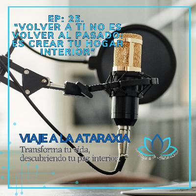 “Volver a ti no es volver al pasado: es crear tu hogar interior”